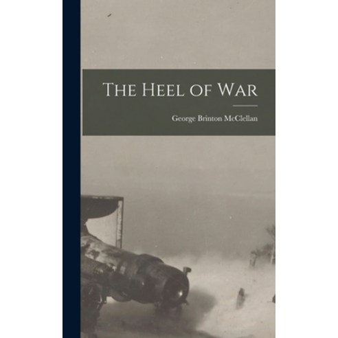 (영문도서) The Heel of War Hardcover, Legare Street Press, English, 9781018221908