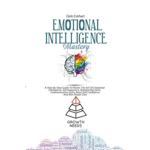 (영문도서) Emotional Intelligence Mastery: A Step By Step Guide To Master The Art Of Emotional Intelli g... Paperback, Dale Eckhart, English, 9781802738742