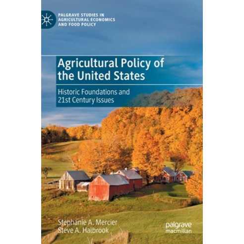 (영문도서) Agricultural Policy of the United States: Historic Foundations and 21st Century Issues Hardcover, Palgrave MacMillan, English, 9783030364519