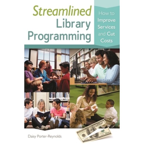 (영문도서) Streamlined Library Programming: How to Improve Services and Cut Costs Paperback, Bloomsbury Publishing PLC, English, 9781610694087