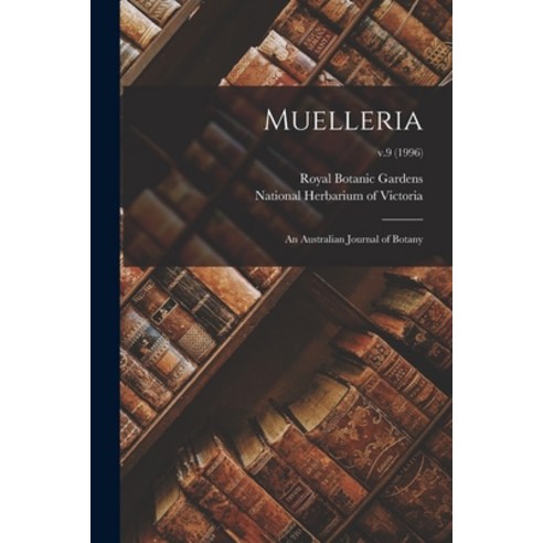 (영문도서) Muelleria: an Australian Journal of Botany; v.9 (1996) Paperback, Hassell Street Press, English, 9781014362216