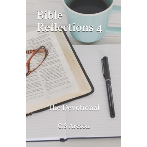 Bible Reflections 4: The Devotional Paperback, Independently Published