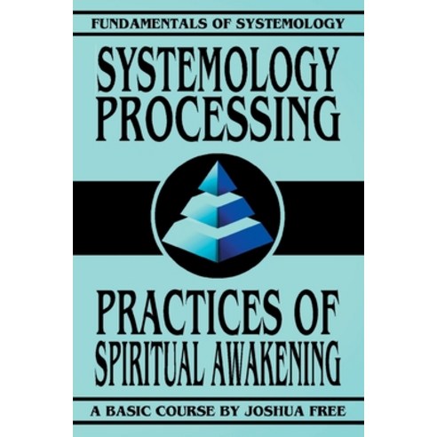 (영문도서) Systemology Processing: Practices of Spiritual Awakening Paperback, Joshua Free, English, 9781961509238