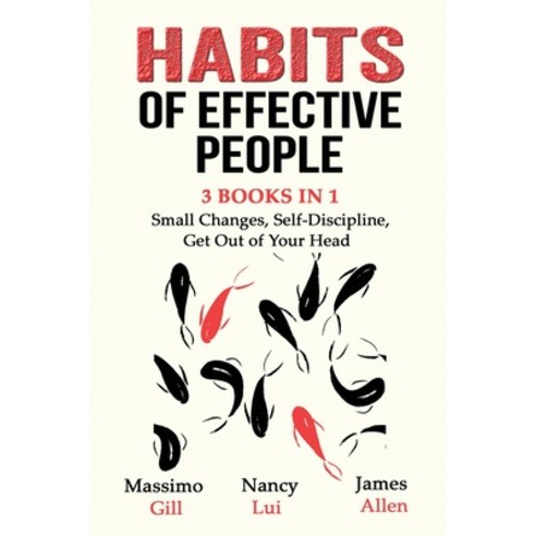 Habits of Effective People - 3 Books in 1- Small Changes Self-Discipline Get Out of Your Head Paperback, Indy Pub, English, 9781087886732