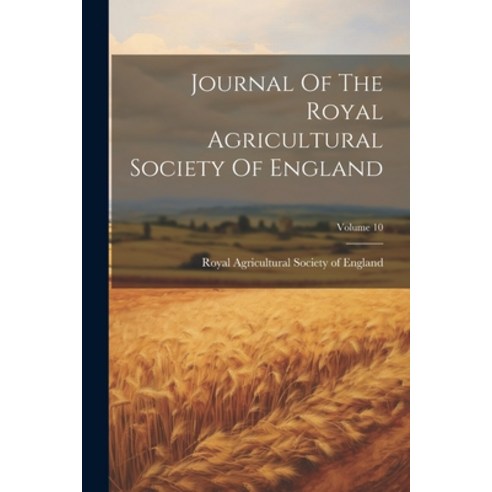 (영문도서) Journal Of The Royal Agricultural Society Of England; Volume 10 Paperback, Legare Street Press, English, 9781022280229