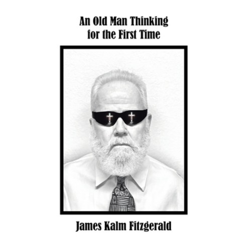 (영문도서) An Old Man Thinking for the First Time Hardcover, Authorhouse, English, 9798823017558