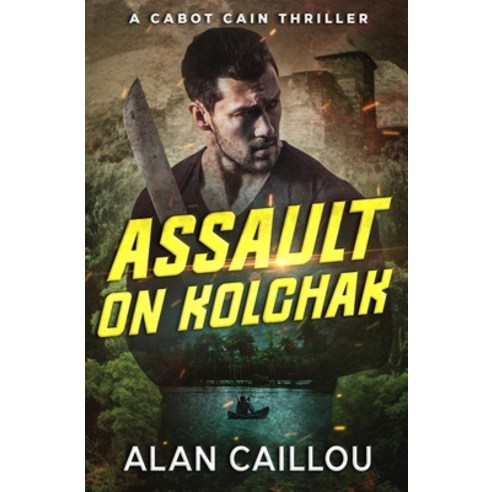 (영문도서) Assault on Kolchak - A Cabot Cain Thriller (Book 1) Paperback, Caliber Books, English, 9781635296716