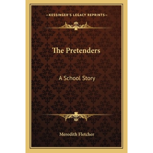 The Pretenders: A School Story Paperback, Kessinger Publishing