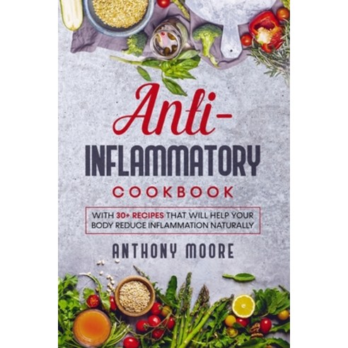 (영문도서) Anti-Inflammatory: Best anti-inflammatory recipes Paperback, Independently Published, English, 9798527366853