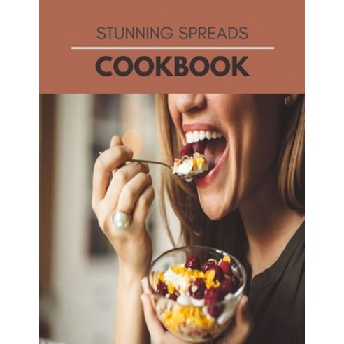 Stunning Spreads Cookbook: Easy Entertaining with Cheese Easy Recipes to Get Started with Your New L... Paperback, Independently Published, English, 9798599445555