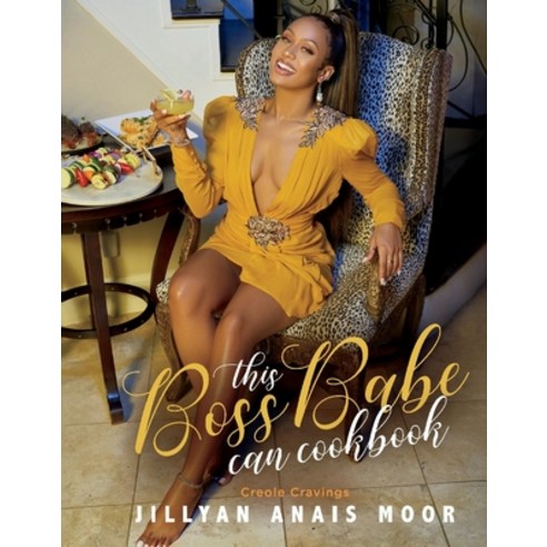 This Boss Babe Can Cookbook: Creole Cravings Hardcover, Bookbaby, English, 9781098333461