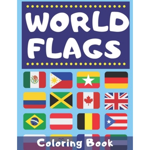 World Flags Coloring Book: Great Gift for Geography Lovers - Colouring Countries of the World - Lear... Paperback, Independently Published, English, 9798577137298