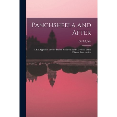 (영문도서) Panchsheela and After; a Re-appraisal of Sino-Indian Relations in the Context of the Tibetan ... Paperback, Hassell Street Press, English, 9781015008441