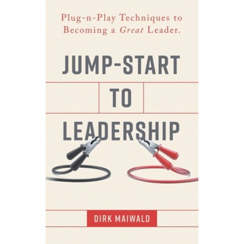Jump-Start to Leadership: Plug-n-Play Techniques to Becoming a Great Leader Paperback, Independently Published, English, 9798743420421