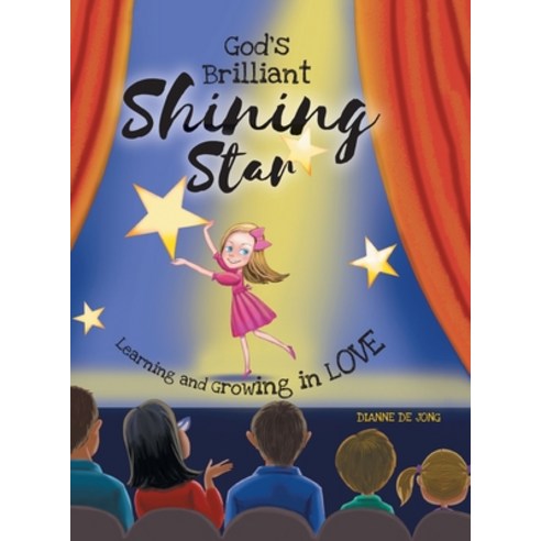 God''s Brilliant Shining Star: Learning and Growing in Love Hardcover, FriesenPress