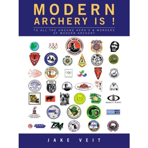 (영문도서) Modern Archery Is !: To All the Unsung Hero''s & Workers of Modern Archery Paperback, Archway Publishing, English, 9781665749923