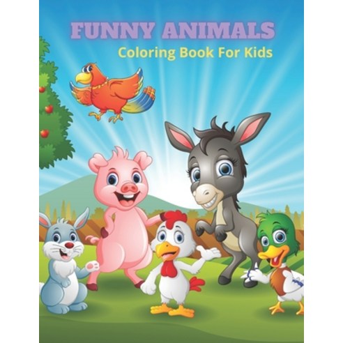 FUNNY ANIMALS - Coloring Book For Kids Paperback, Independently Published