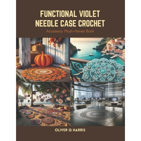 (영문도서) Functional Violet Needle Case Crochet: Accessory Must-Haves Book Paperback, Independently Published, English, 9798875515149