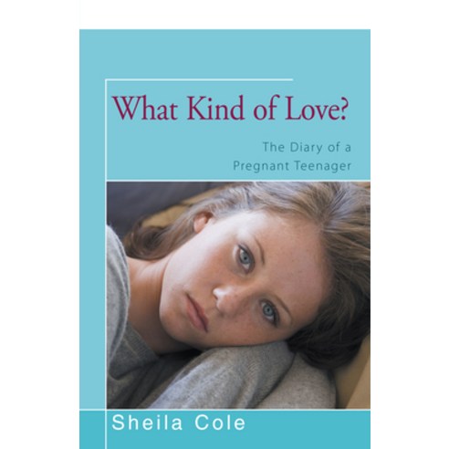 (영문도서) What Kind of Love?: The Diary of a Pregnant Teenager Paperback, Open Road Distribution, English, 9781504033022