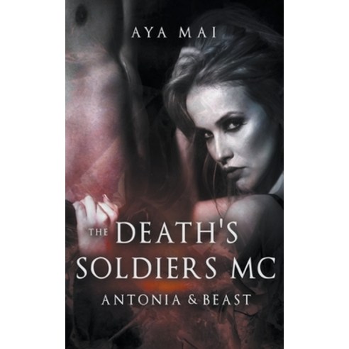(영문도서) Death''s Soldiers MC - Antonia & Beast Paperback, Aya Mai, English, 9781393503385