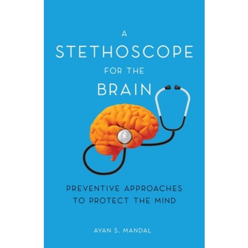 (영문도서) A Stethoscope for the Brain: Preventive Approaches to Protect the Mind Paperback, New Degree Press, English, 9798885045384