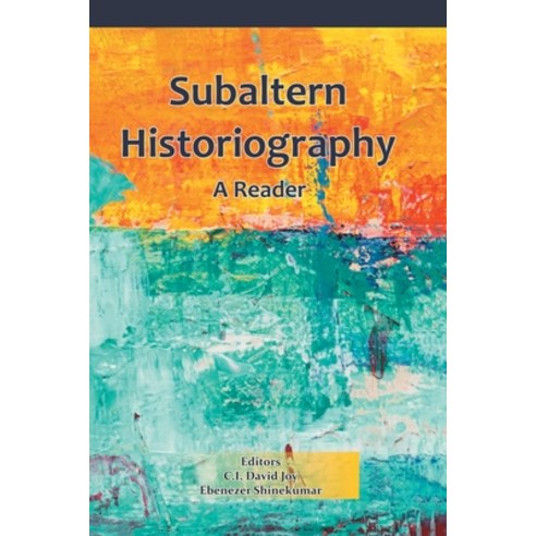 (영문도서) Subaltern Historiography: A Reader Paperback, Indian Society for Promotin..., English, 9788194759270