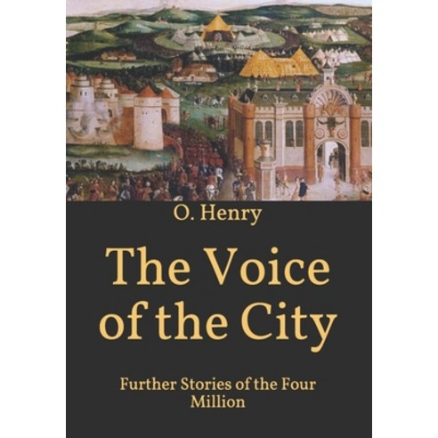 The Voice of the City: Further Stories of the Four Million Paperback, Independently Published, English, 9798596799941