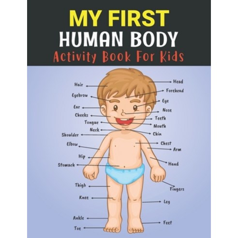 My First Human Body Activity Book for Kids: Human Physiology & Anatomy Educational Coloring book for... Paperback, Independently Published, English, 9798727685143