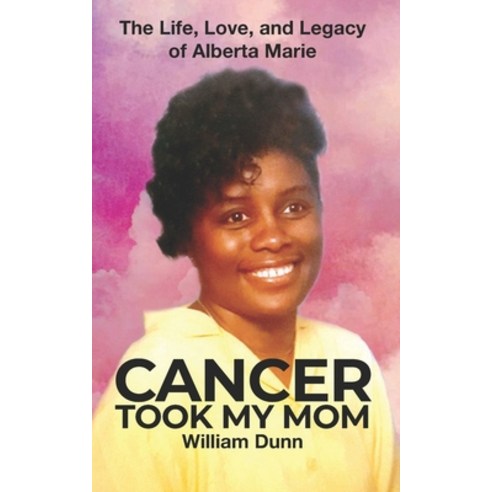 (영문도서) Cancer Took My Mom: The Life Love and Legacy of Alberta Marie Paperback, Illumination Press, English, 9781950681730