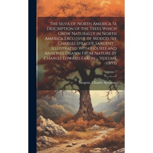 (영문도서) The Silva of North America ?a Description of the Trees Which Grow Naturally in North America ... Hardcover, Legare Street Press, English, 9781021043054