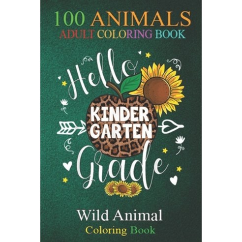 100 Animals: Kindergarten Back To School Leopard Print Sunflower Teacher An Adult Wild Animals Color... Paperback, Independently Published, English, 9798699362943
