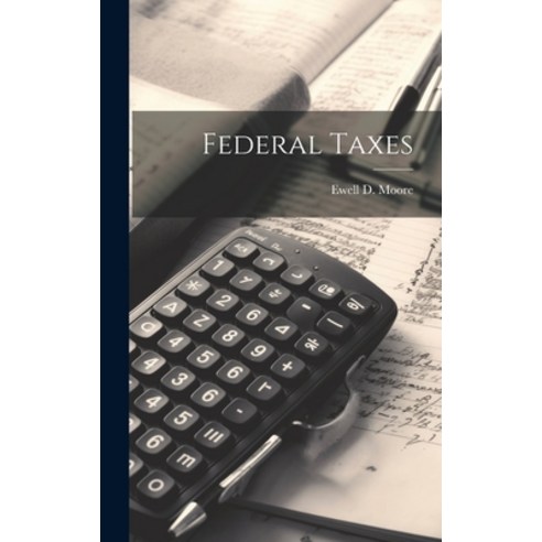 (영문도서) Federal Taxes Hardcover, Legare Street Press, English, 9781020885532