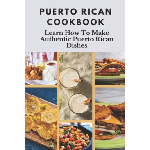 (영문도서) Puerto Rican Cookbook: Learn How To Make Authentic Puerto Rican Dishes: How To Make Authentic... Paperback, Independently Published, English, 9798461582913