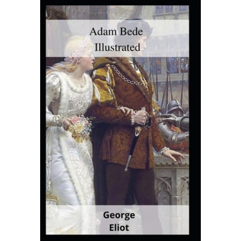 (영문도서) Adam Bede Illustrated Paperback, Independently Published, English, 9798461867140