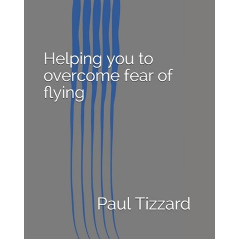 Helping you to overcome fear of flying Paperback, Lovefly Publishing, English, 9781513668482