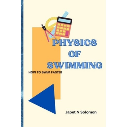 (영문도서) Physics of swimming: How to swim faster Paperback, Independently Published, English, 9798357990495