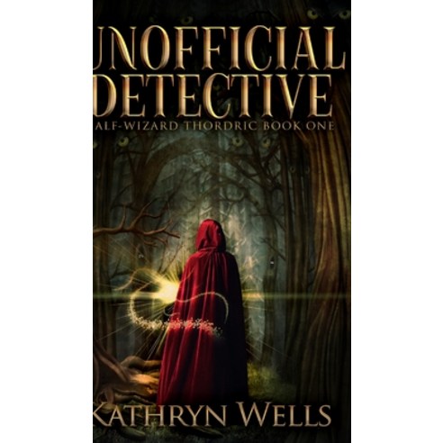 Unofficial Detective (Half-Wizard Thordric Book 1) Hardcover, Blurb
