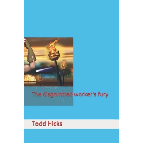 The disgruntled worker''s fury Paperback, Independently Published, English, 9798716951044