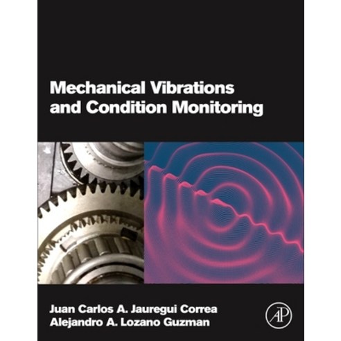 (영문도서) Mechanical Vibrations and Condition Monitoring Paperback, Academic Press, English, 9780128197967