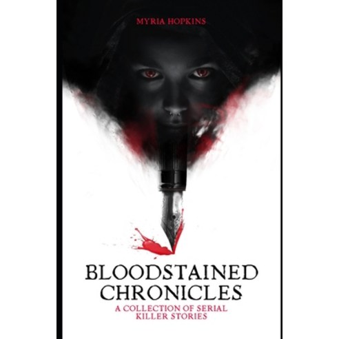 (영문도서) Bloodstained Chronicles: A Collection of Serial Killer Stories Paperback, Independently Published, English, 9798390631348