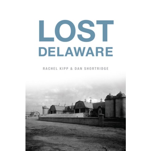 (영문도서) Lost Delaware Paperback, History Press, English, 9781467156424