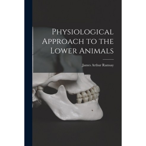 (영문도서) Physiological Approach to the Lower Animals Paperback, Hassell Street Press, English, 9781014264510
