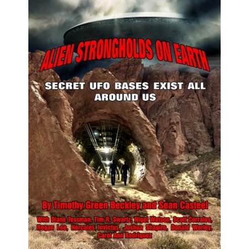 Alien Strongholds on Earth: Secret UFO Bases Exist All Around Us Paperback, Inner Light/Global Communications
