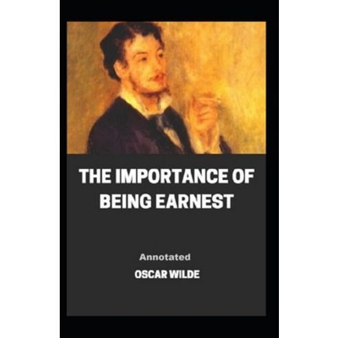 The Importance of Being Earnest Annotated Paperback, Independently Published, English, 9798736460885