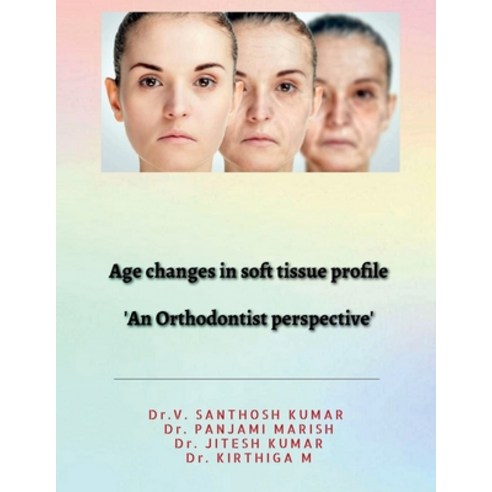 (영문도서) Age changes in soft tissue profile: Soft tissue changes in orthodontics Paperback, Notion Press, English, 9798894461175