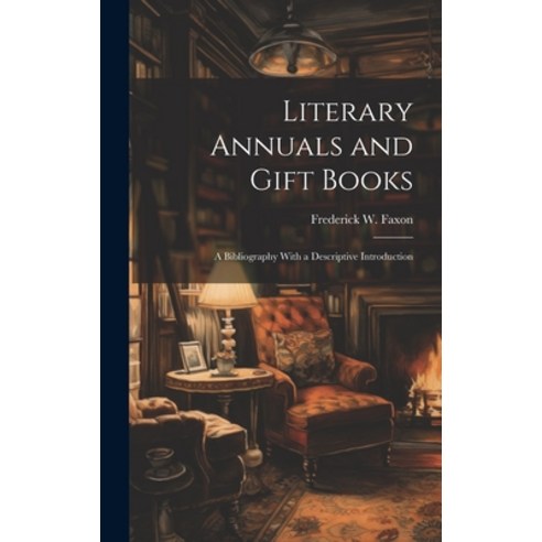 (영문도서) Literary Annuals and Gift Books; a Bibliography With a Descriptive Introduction Hardcover, Legare Street Press, English, 9781019934814