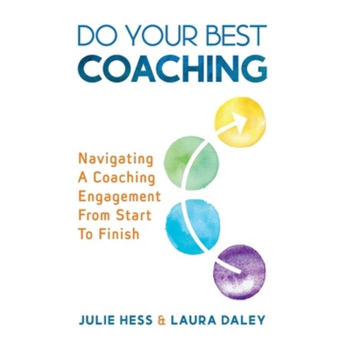 (영문도서) Do Your Best Coaching: Navigating A Coaching Engagement From Start To Finish Hardcover, Dybc LLC, English, 9798985762921