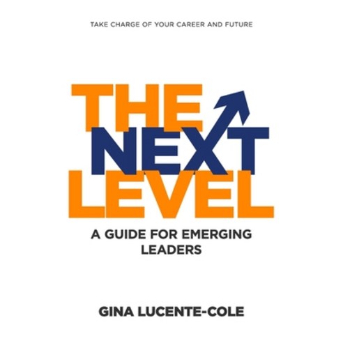 The Next Level: A Guide for Emerging Leaders Paperback, Speak It to Book, English, 9781952602092