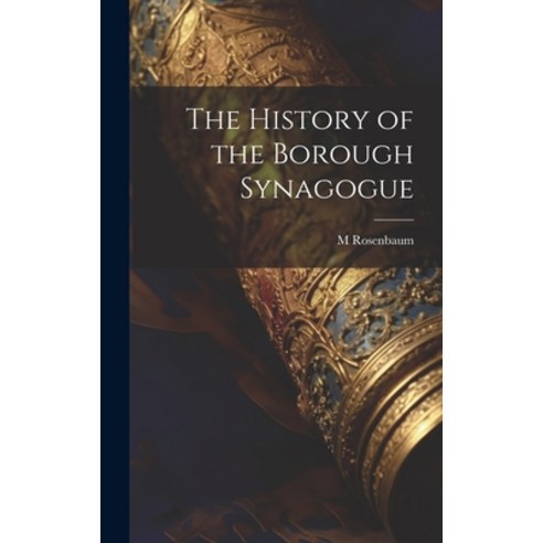 (영문도서) The History of the Borough Synagogue Hardcover, Legare Street Press, English, 9781019912904