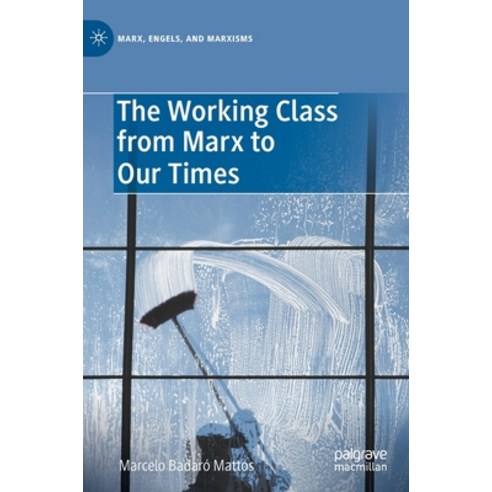 (영문도서) The Working Class from Marx to Our Times Hardcover, Palgrave MacMillan, English, 9783030973544